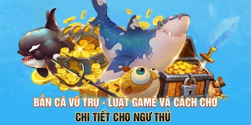 Hướng dẫn chơi game bắn cá vũ trụ cơ bản