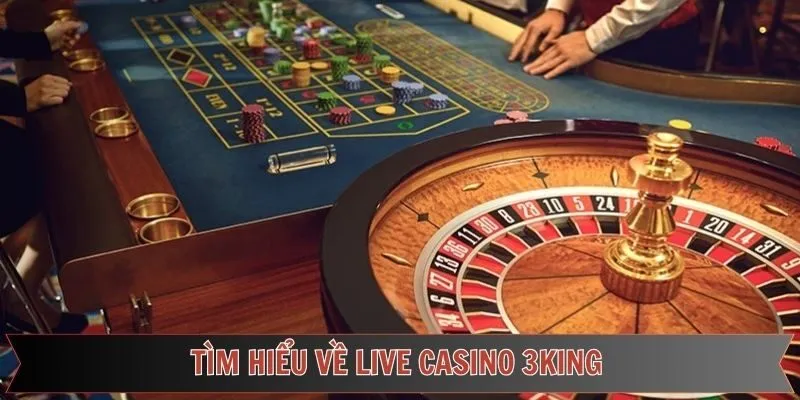 Nét chính về sức hút của Live Casino 3king